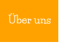 �ber uns
