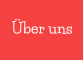 �ber uns